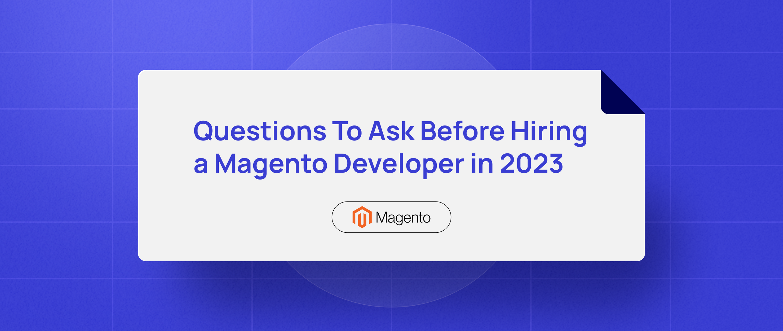 https://d1tl71tlcsw7l3.cloudfront.net/files/8ln8ln8ss-QuestionsToAskBeforeHiringaMagentoDeveloperin2023.png